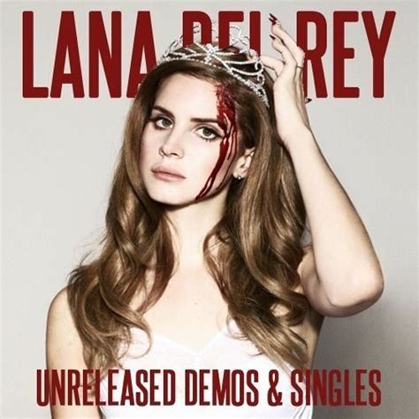 lana del rey leaked|List of unreleased songs recorded by Lana Del Rey